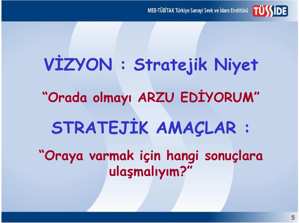 STRATEJİK AMAÇLAR : Oraya