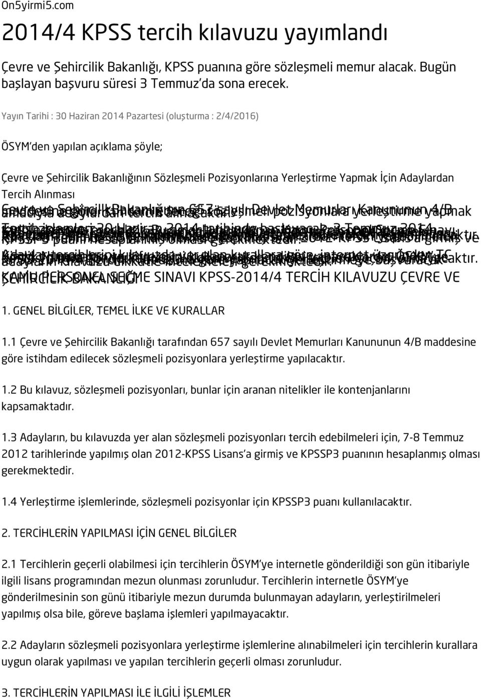 Alınması Çevre maddesine amacıyla ve ŞehircilikBakanlığının adaylardan göre istihdam tercih edeceği alınacaktır.