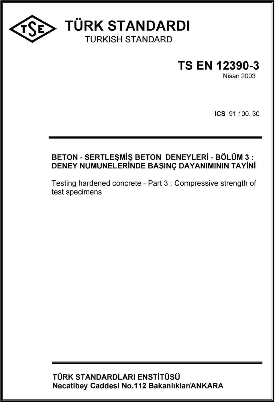 DAYANIMININ TAYİNİ Testing hardened concrete - Part 3 : Compressive strength