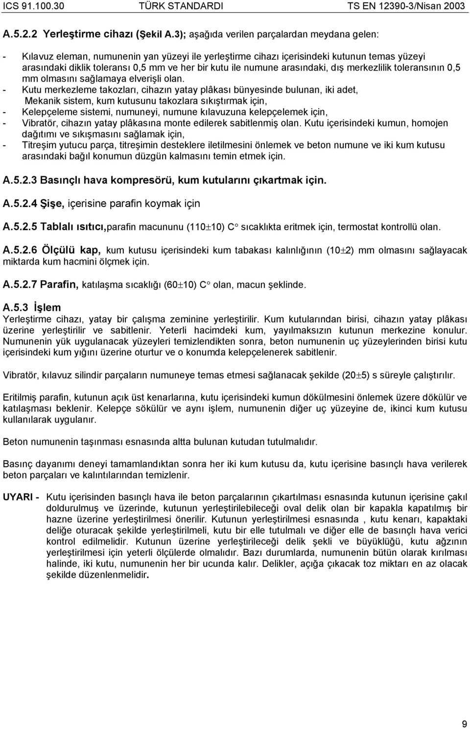 numune arasındaki, dış merkezlilik toleransının 0,5 mm olmasını sağlamaya elverişli olan.