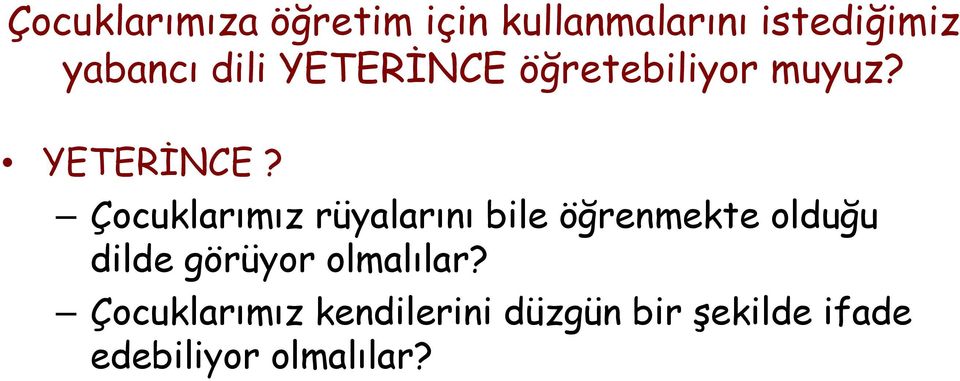 öğretebiliyor muyuz? YETERİNCE?