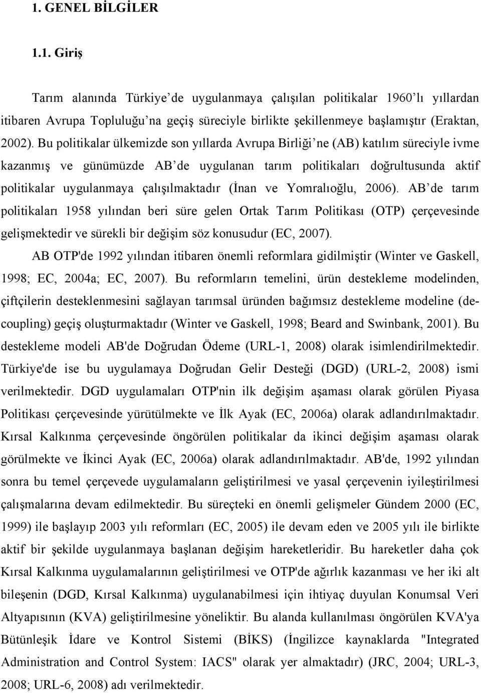 çalışılmaktadır (İnan ve Yomralıoğlu, 2006).