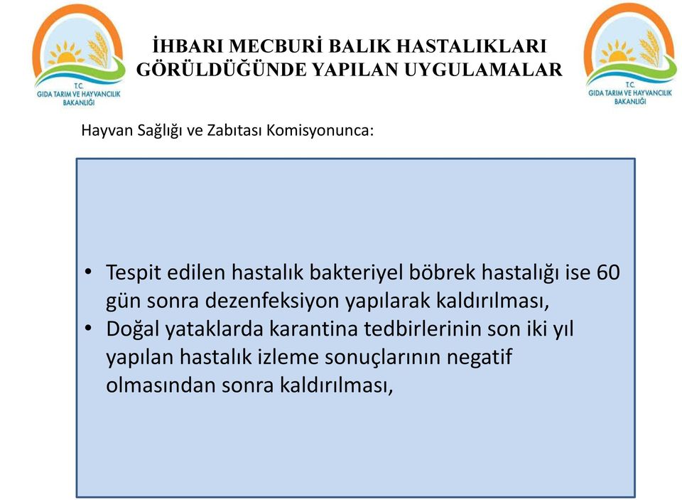 sonra dezenfeksiyon yapılarak kaldırılması, Doğal yataklarda karantina tedbirlerinin