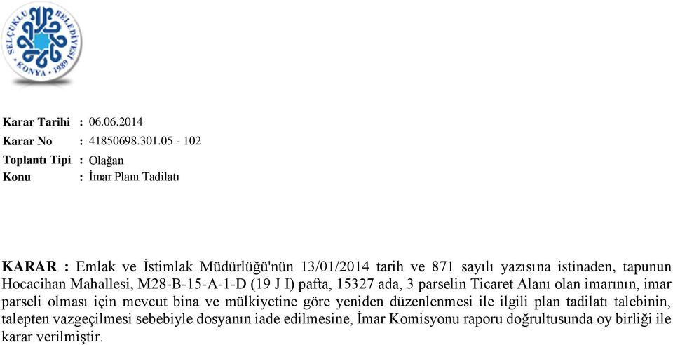 Mahallesi, M28-B-15-A-1-D (19 J I) pafta, 15327 ada, 3 parselin Ticaret Alanı olan imarının, imar parseli olması için