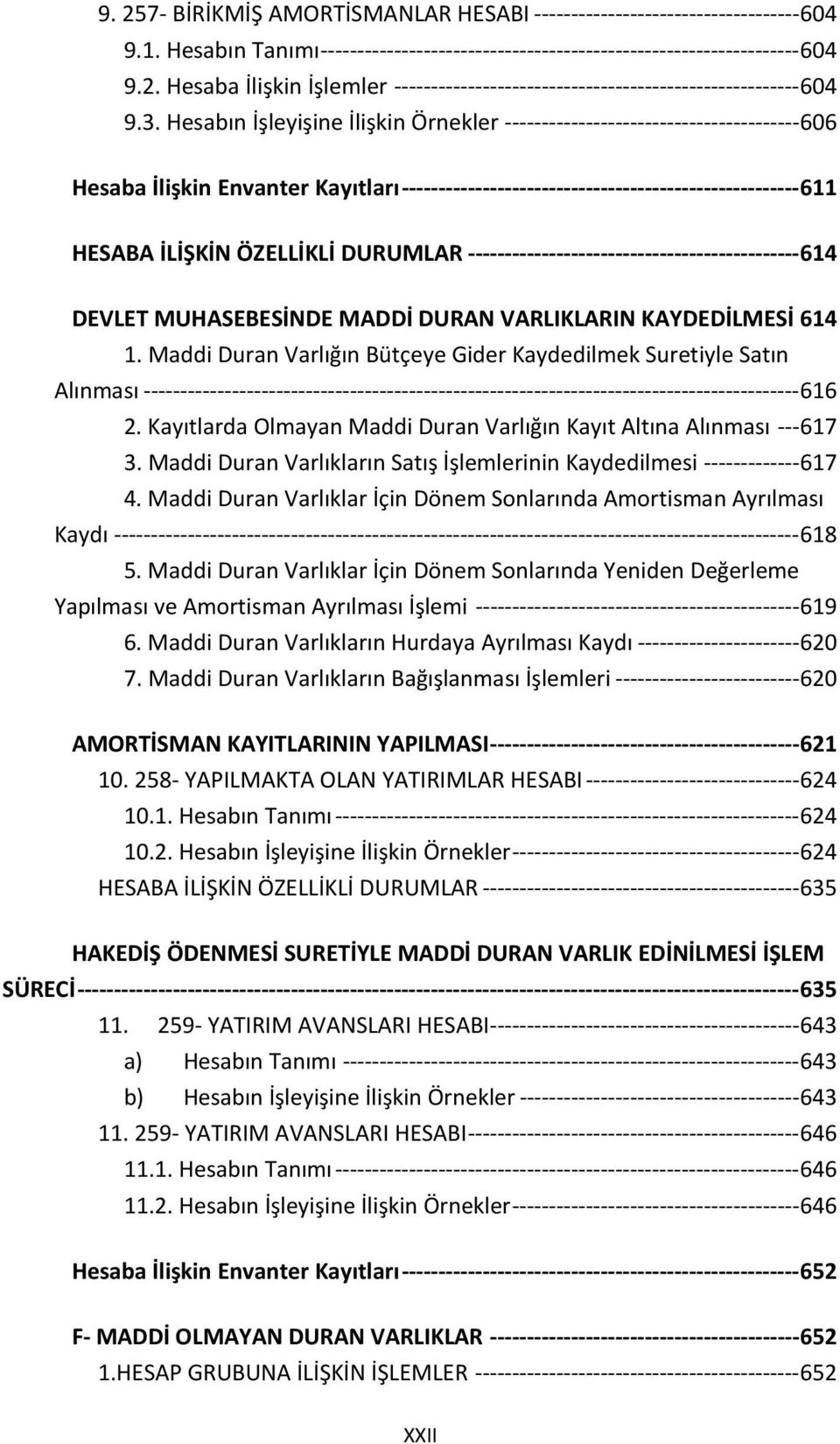 ÖZELLİKLİ DURUMLAR --------------------------------------------- 614 DEVLET MUHASEBESİNDE MADDİ DURAN VARLIKLARIN KAYDEDİLMESİ 614 1.