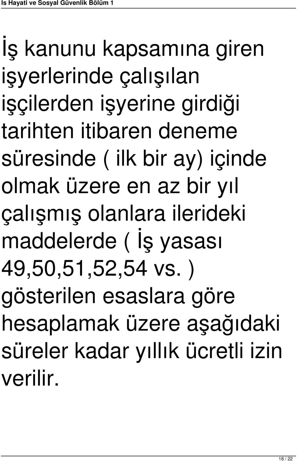 çalışmış olanlara ilerideki maddelerde ( İş yasası 49,50,51,52,54 vs.