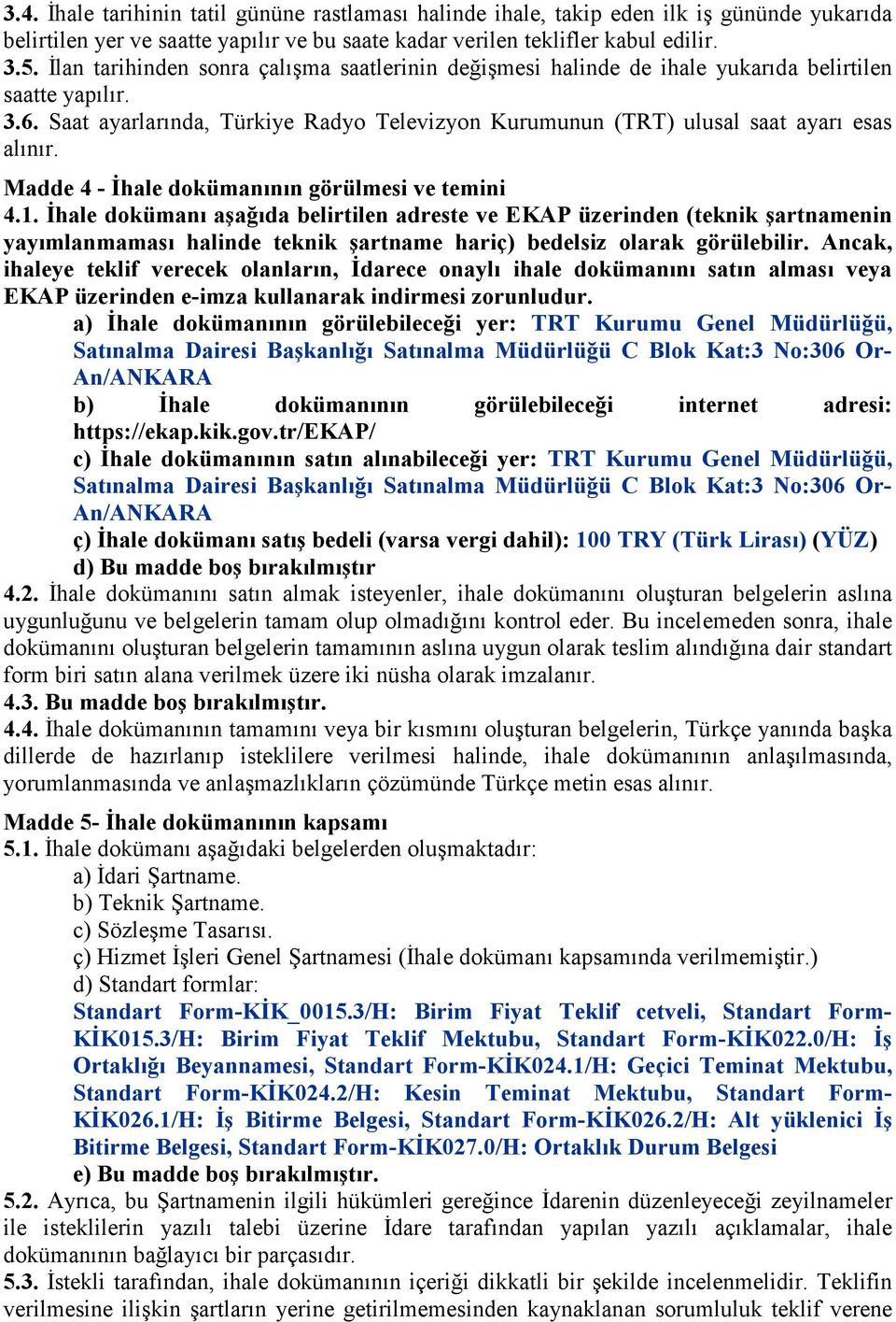 Madde 4 - İhale dokümanının görülmesi ve temini 4.1.