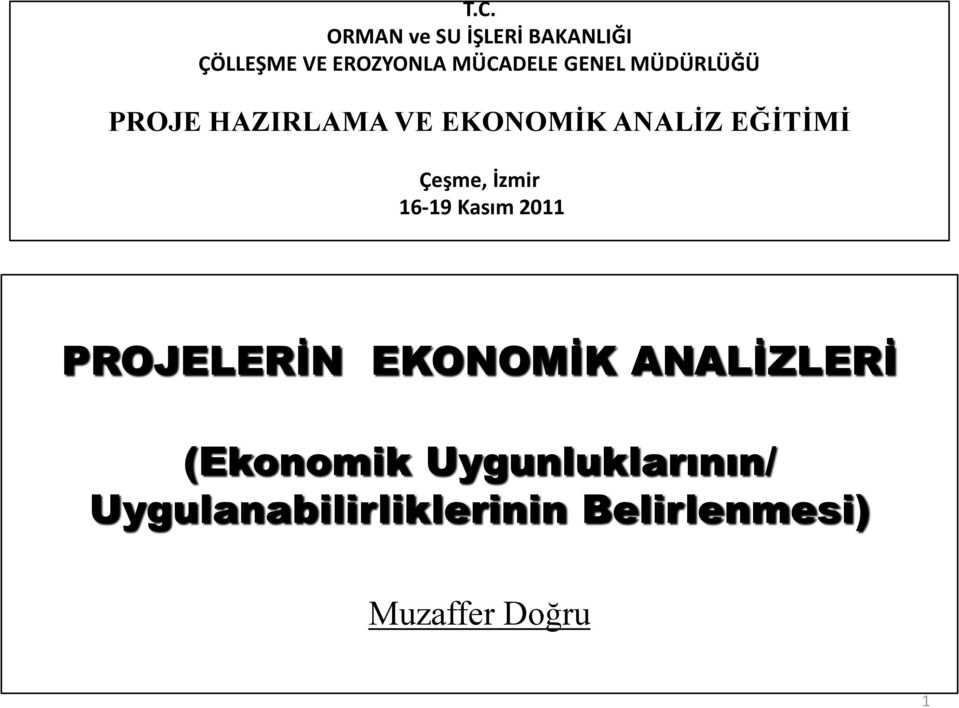 İzmir 16-19 Kasım 2011 PROJELERİN EKONOMİK ANALİZLERİ (Ekonomik