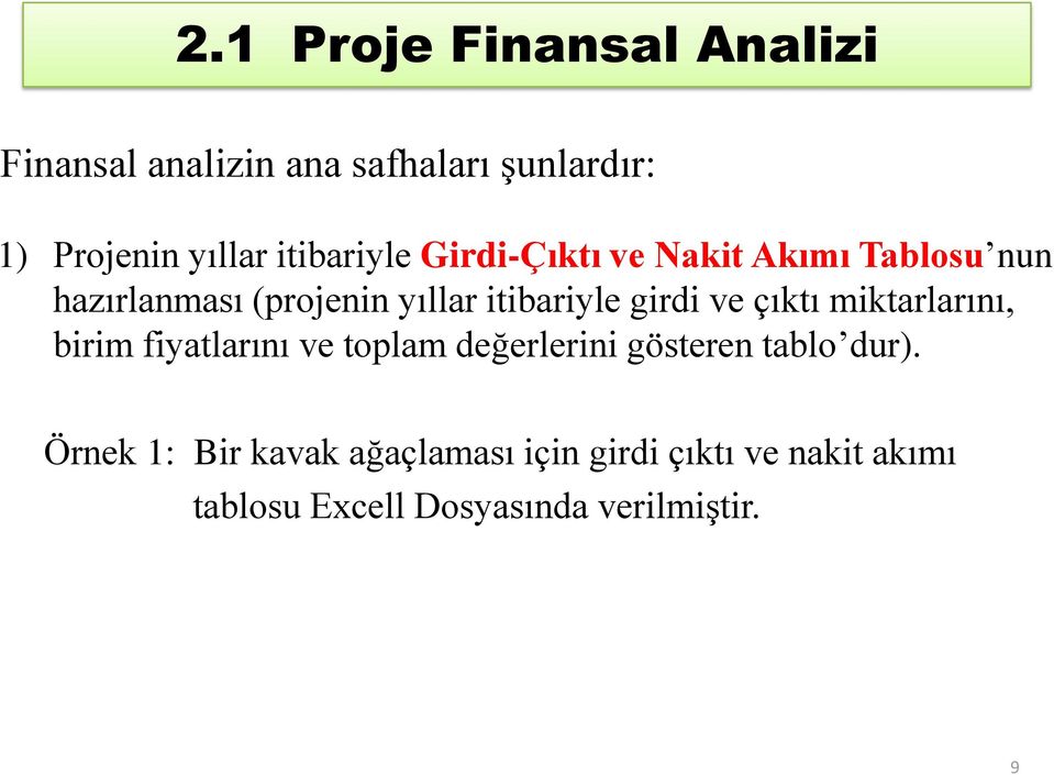 girdi ve çıktı miktarlarını, birim fiyatlarını ve toplam değerlerini gösteren tablo dur).