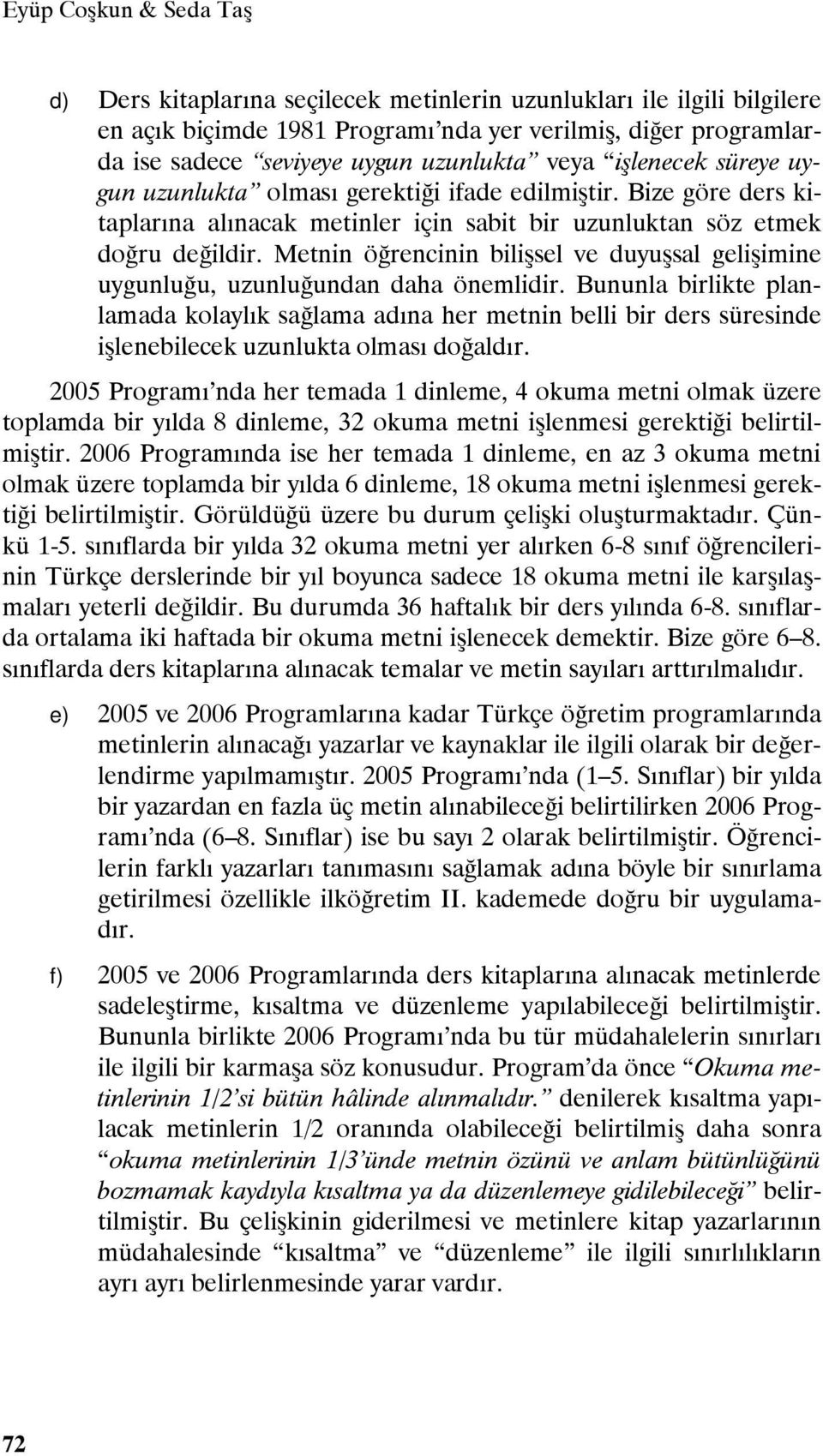 Metnin öğrencinin bilişsel ve duyuşsal gelişimine uygunluğu, uzunluğundan daha önemlidir.