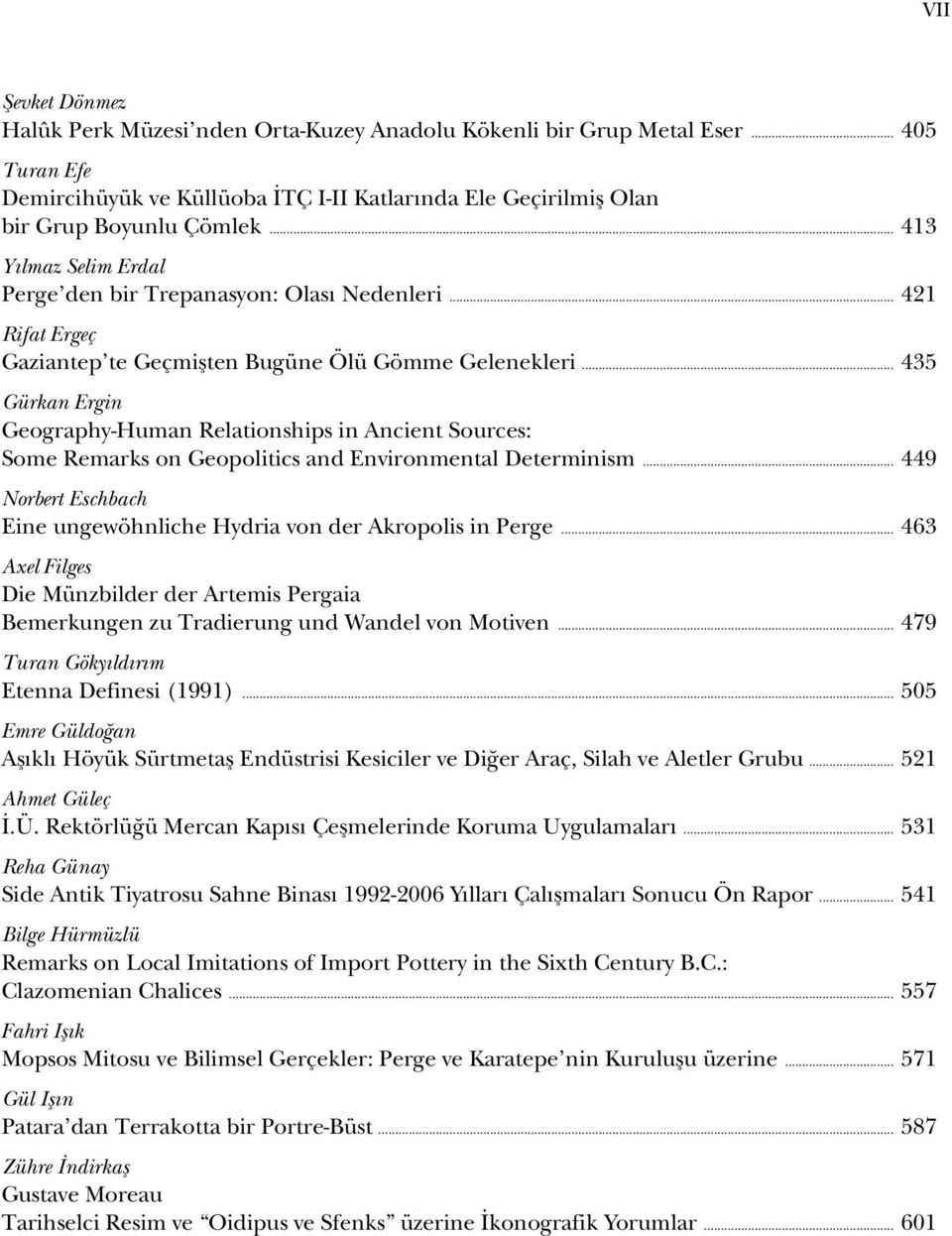 .. 435 Gürkan Ergin Geography-Human Relationships in Ancient Sources: Some Remarks on Geopolitics and Environmental Determinism.