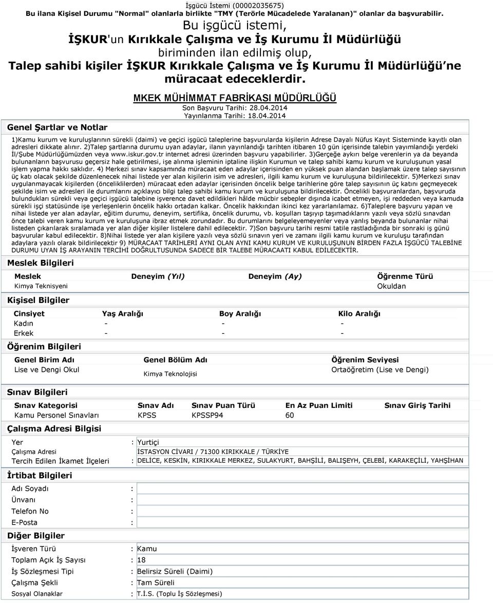 4) Merkezi sınav kapsamında müracaat eden adaylar içerisinden en yüksek puan alandan başlamak üzere talep sayısının üç katı olacak şekilde düzenlenecek nihai listede yer alan kişilerin isim ve