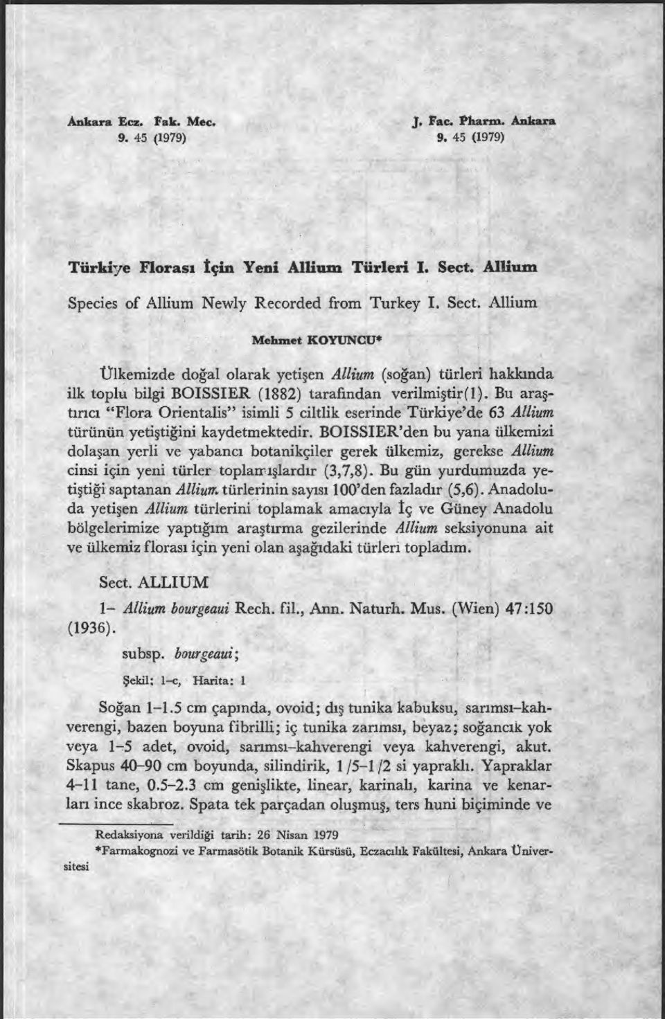 Allium Mehmet KOYUNCU* Ülkemizde do ğal olarak yeti şen Allium (soğan) türleri hakk ında ilk toplu bilgi BOISSIER (1882) tarafindan verilmi ştir (1).