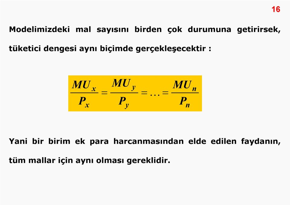 y = = P y = MU P n n Yani bir birim ek para harcanmasından