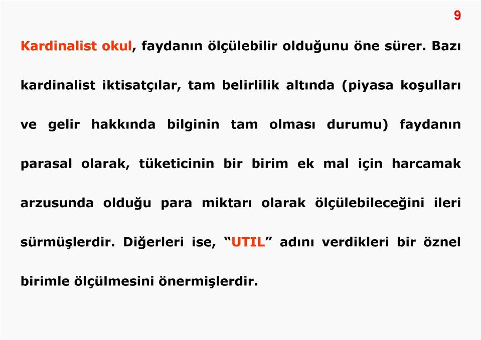 tam olması durumu) faydanın parasal olarak, tüketicinin bir birim ek mal için harcamak arzusunda