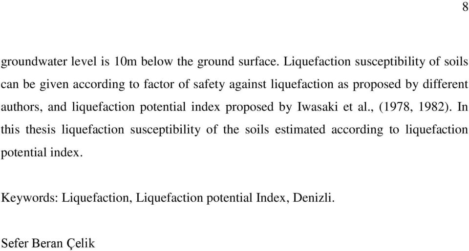 by different authors, and liquefaction potential index proposed by Iwasaki et al., (1978, 1982).