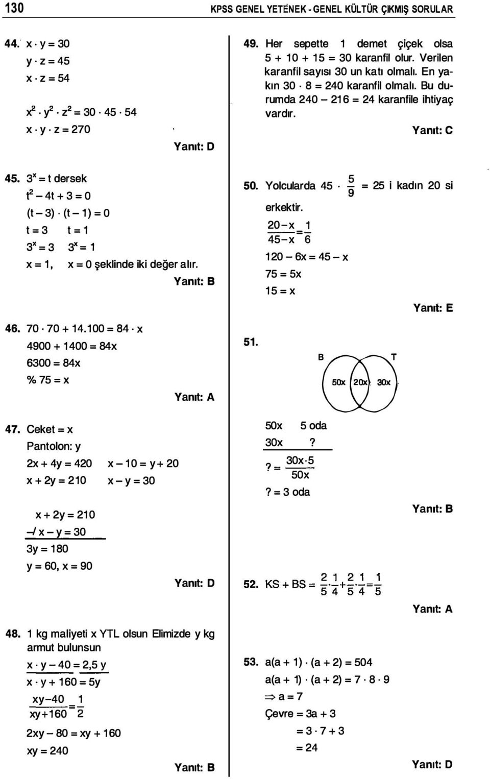 (t - 1) = O t=3 t=1 3x =3 3x =1 x = 1, x = O şeklinde iki değer alır. 46. 70 70 + 14.100 = 84. x 4900 + 1400 = 84x 6300 = 84x %75=x 47.