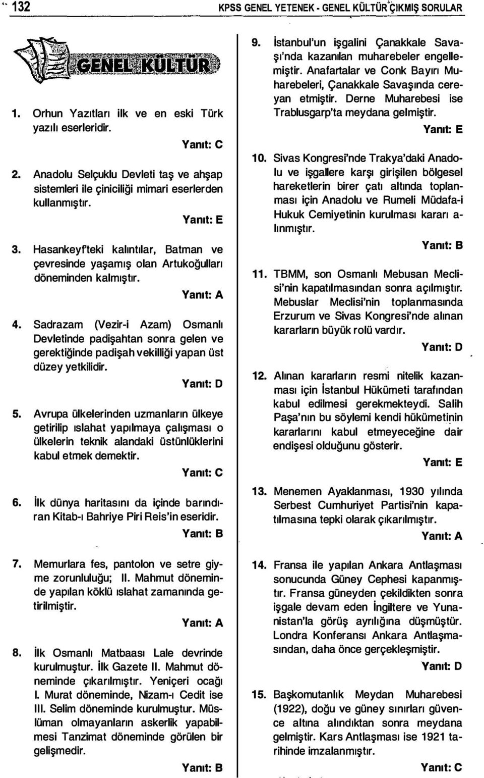 Sadrazam (Vezir-i Azam) Osmanlı Devletinde padişahtan sonra gelen ve gerektiğinde padişah vekilliği yapan üst düzey yetkilidir. 5.