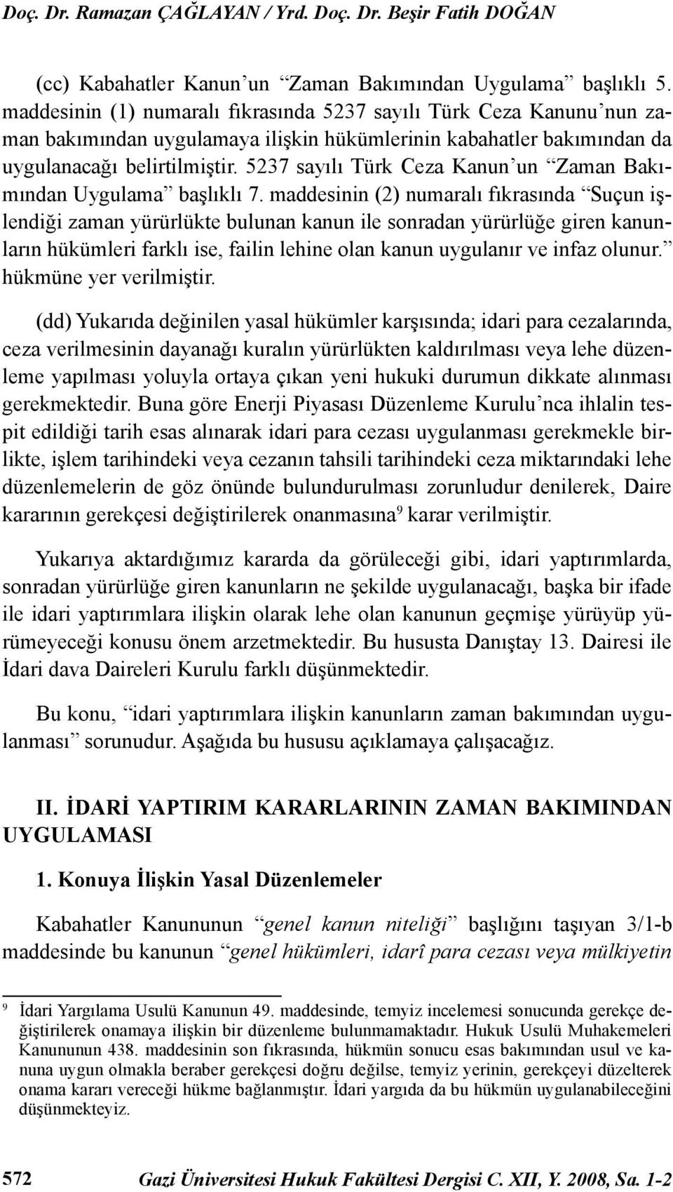 5237 sayılı Türk Ceza Kanun un Zaman Bakımından Uygulama başlıklı 7.