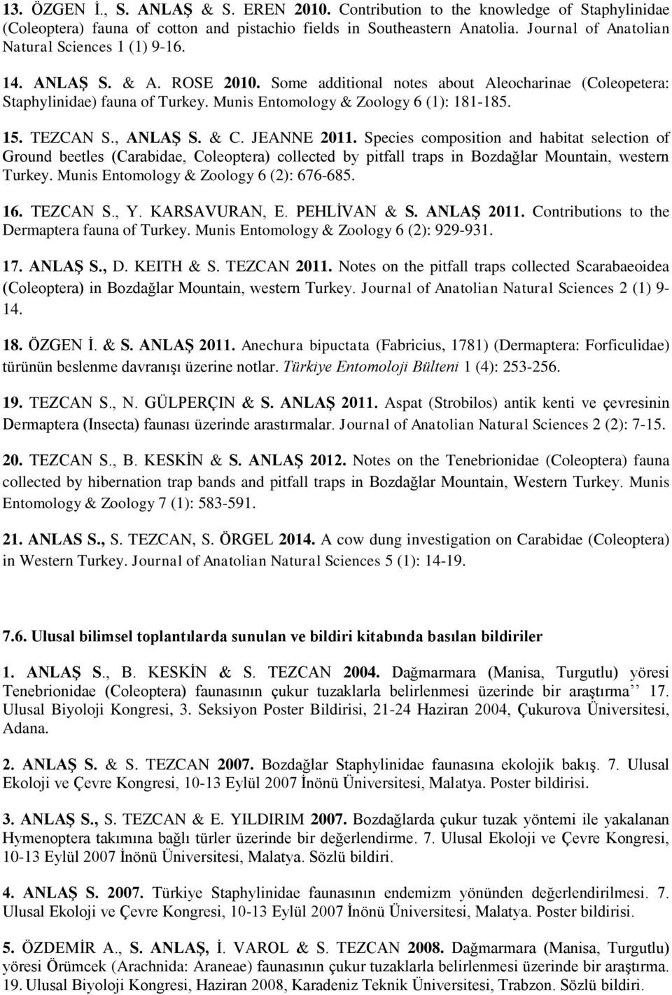 Munis Entomology & Zoology 6 (1): 181-185. 15. TEZCAN S., ANLAŞ S. & C. JEANNE 2011.