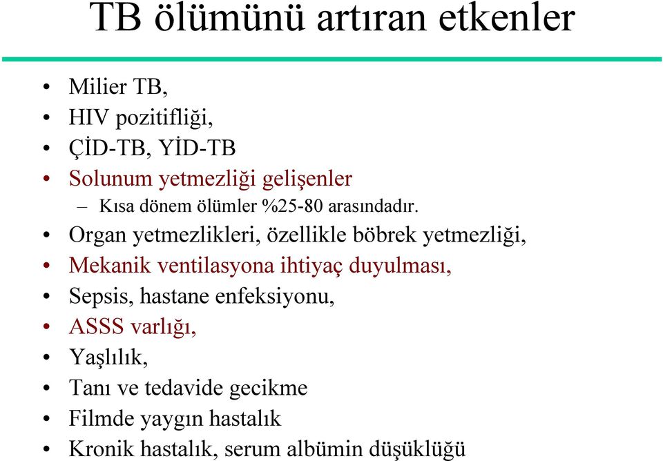 Organ yetmezlikleri, özellikle böbrek yetmezliği, Mekanik ventilasyona ihtiyaç duyulması,