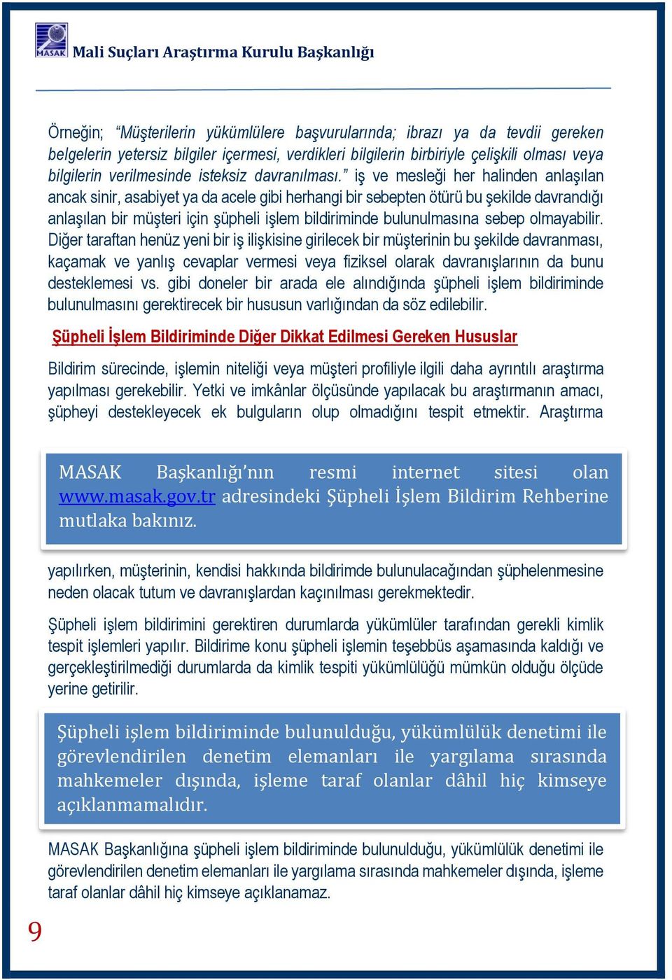 iş ve mesleği her halinden anlaşılan ancak sinir, asabiyet ya da acele gibi herhangi bir sebepten ötürü bu şekilde davrandığı anlaşılan bir müşteri için şüpheli işlem bildiriminde bulunulmasına sebep