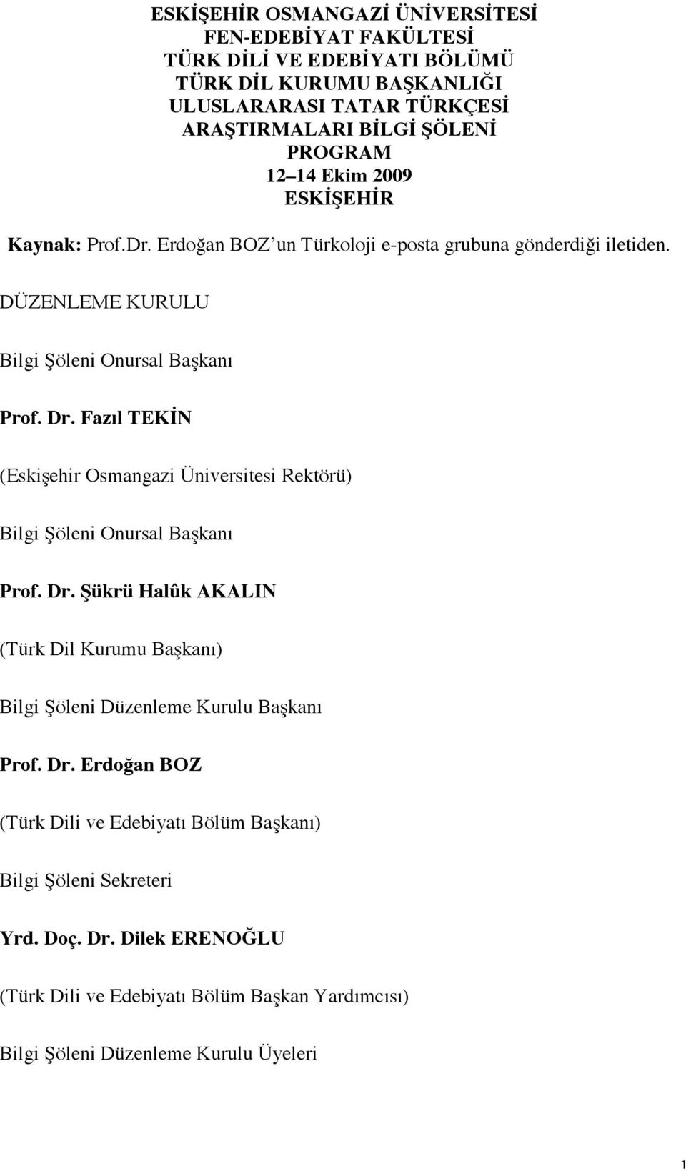 Fazıl TEKİN (Eskişehir Osmangazi Üniversitesi Rektörü) Bilgi Şöleni Onursal Başkanı Prof. Dr.
