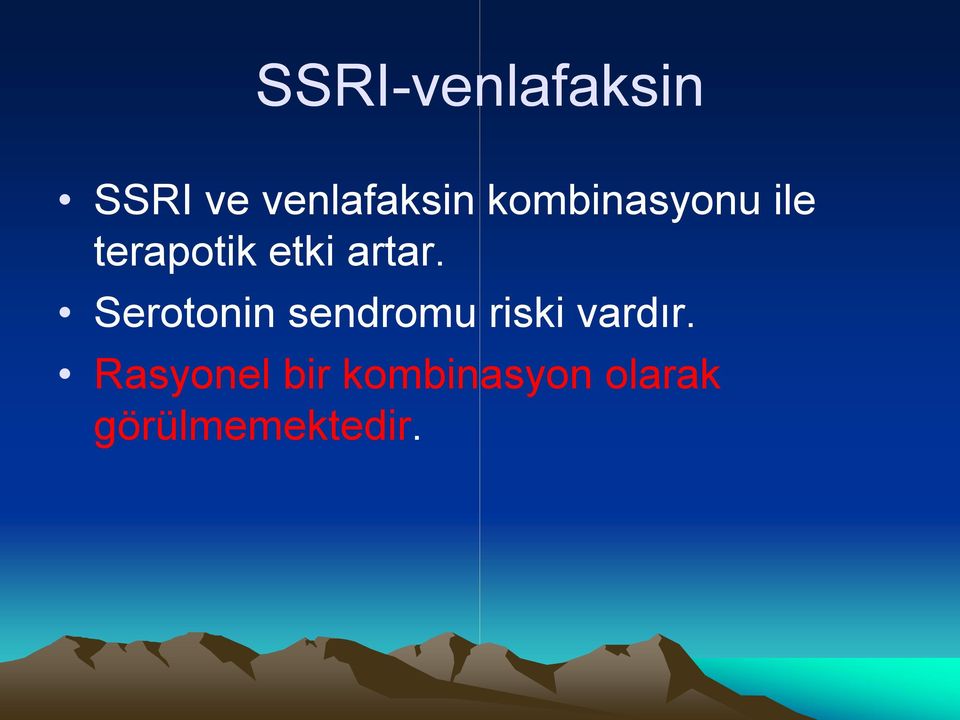 Serotonin sendromu riski vardır.