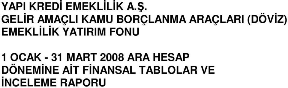 - 31 MART 2008 ARA HESAP DÖNEMİNE AİT