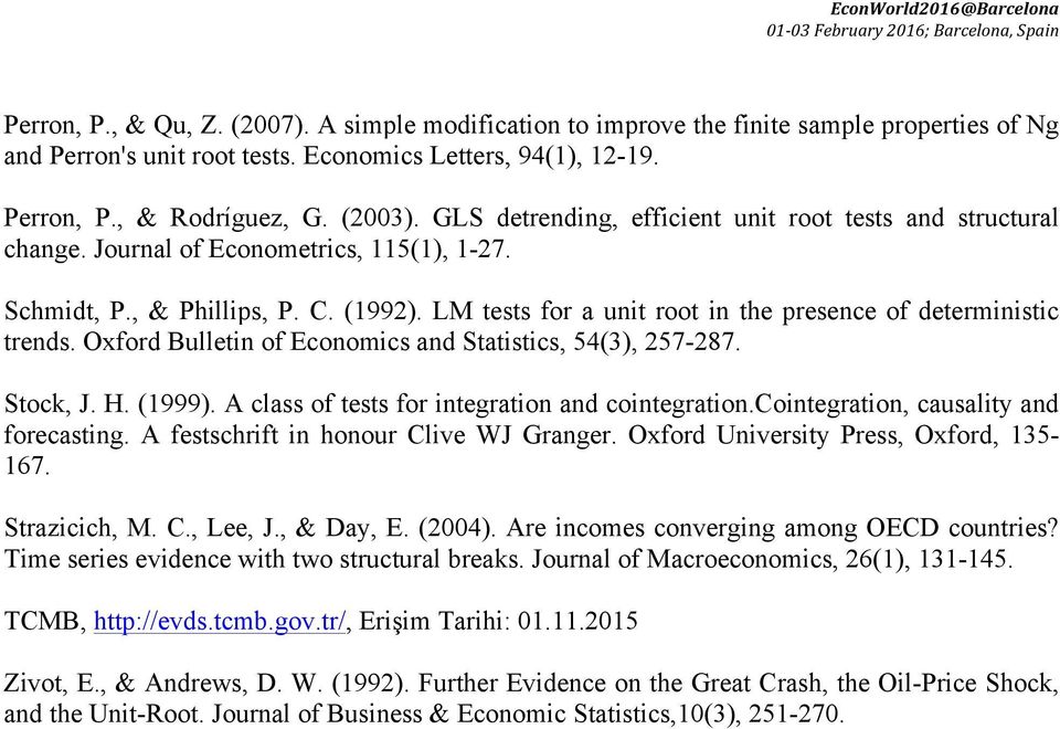 C. (199). LM tests for a unit root in the presence of deterministic trends. Oxford Bulletin of Economics and Statistics, 54(3), 57-87. Stock, J. H. (1999).