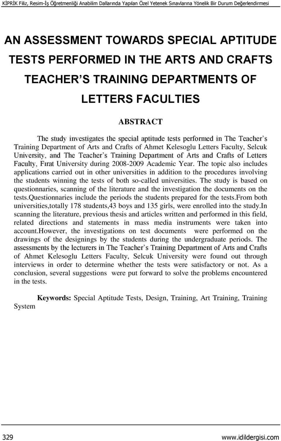 Kelesoglu Letters Faculty, Selcuk University, and The Teacher s Training Department of Arts and Crafts of Letters Faculty, Fırat University during 2008-2009 Academic Year.