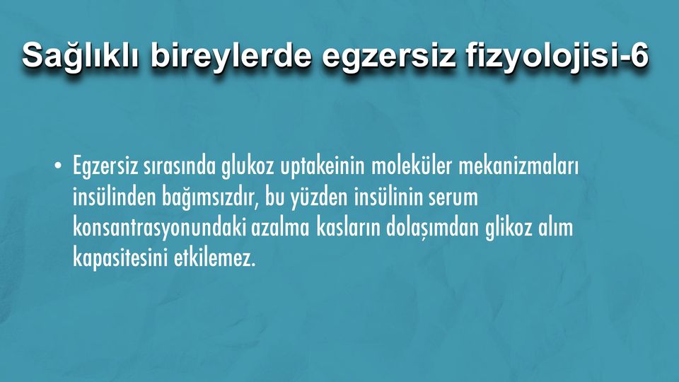 insülinden bağımsızdır, bu yüzden insülinin serum