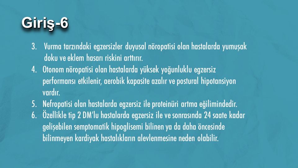 vardır. 5. Nefropatisi olan hastalarda egzersiz ile proteinüri artma eğilimindedir. 6.