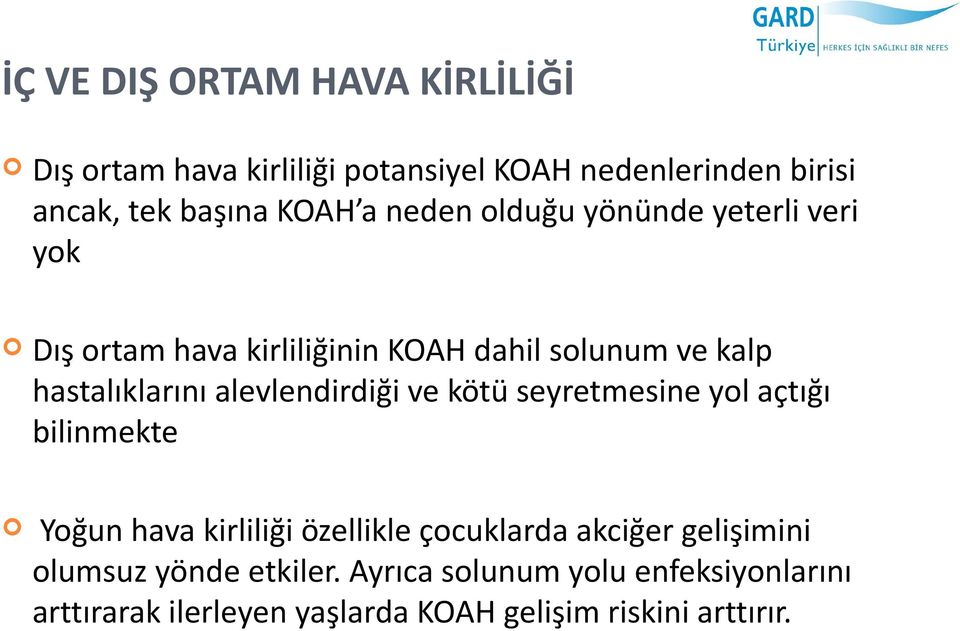 alevlendirdiği ve kötü seyretmesine yol açtığı bilinmekte Yoğun hava kirliliği özellikle çocuklarda akciğer