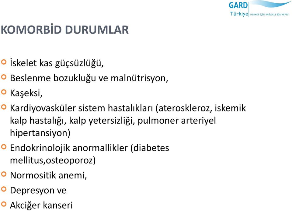 hastalığı, kalp yetersizliği, pulmoner arteriyel hipertansiyon) Endokrinolojik