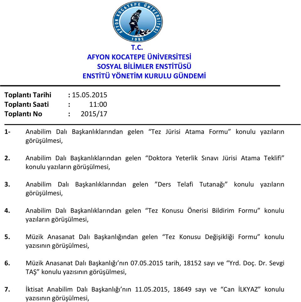 Anabilim Dalı Başkanlıklarından gelen Doktora Yeterlik Sınavı Jürisi Atama Teklifi konulu yazıların görüşülmesi, 3.