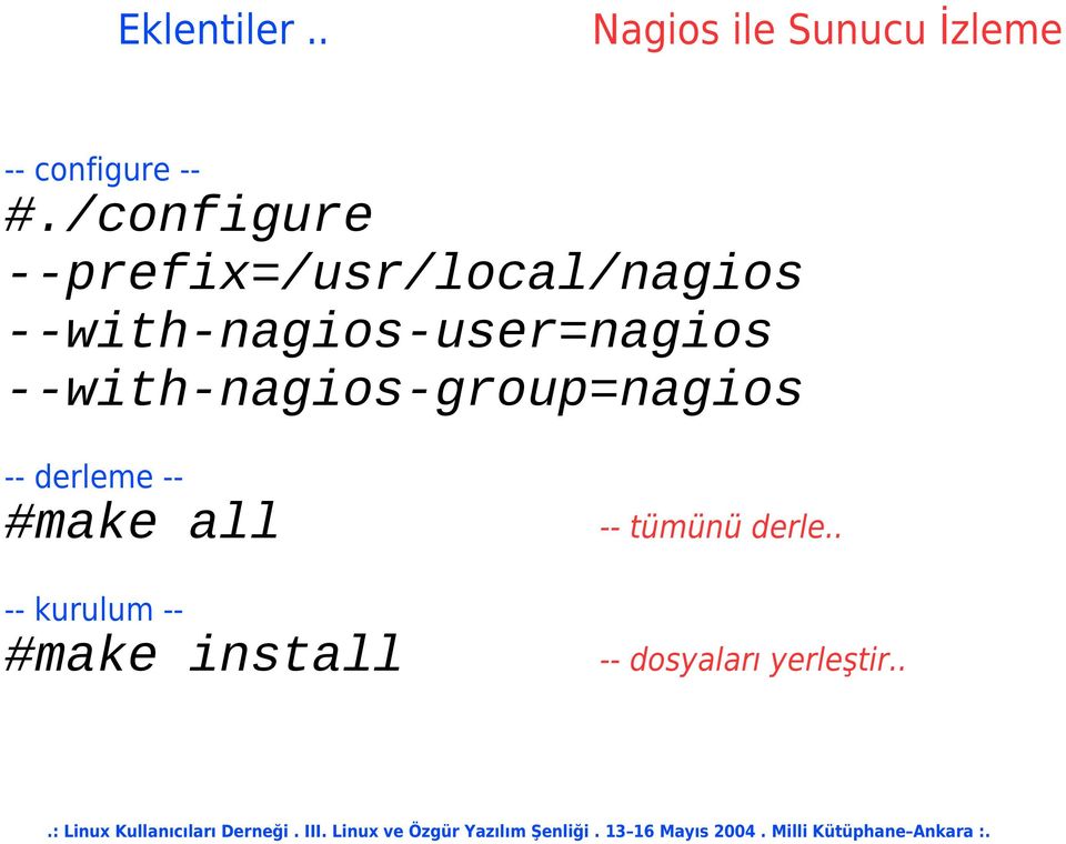 --with-nagios-user=nagios --with-nagios-group=nagios