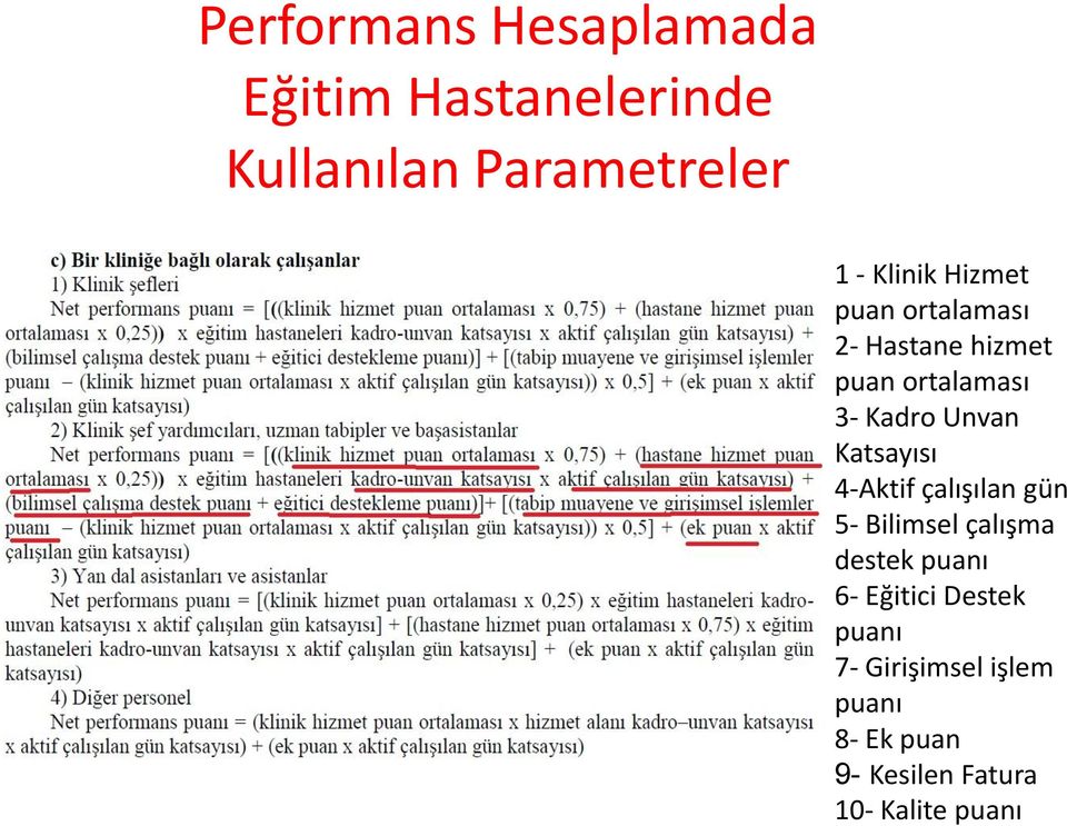 Unvan Katsayısı 4-Aktif çalışılan gün 5- Bilimsel çalışma destek puanı 6-