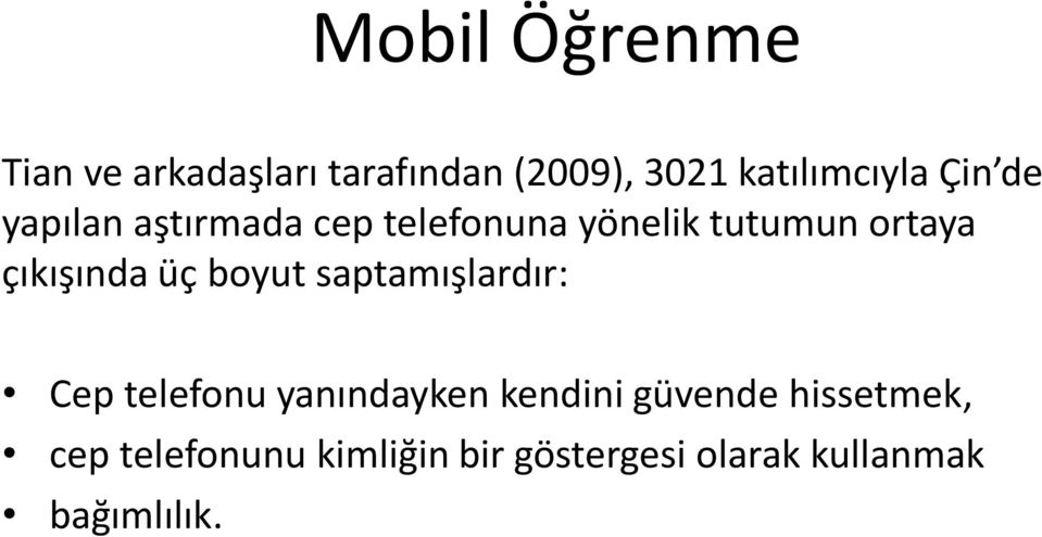 çıkışında üç boyut saptamışlardır: Cep telefonu yanındayken kendini