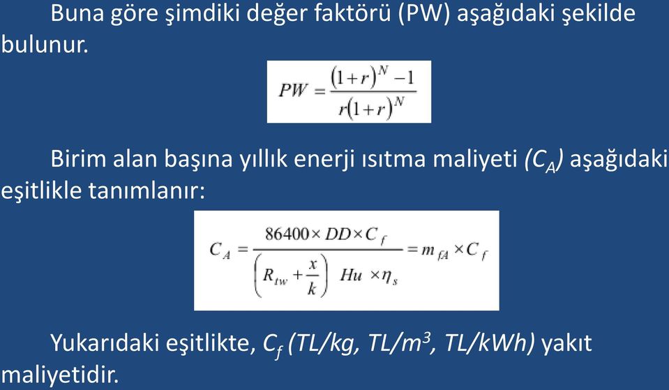 Birim alan başına yıllık enerji ısıtma maliyeti (C A )