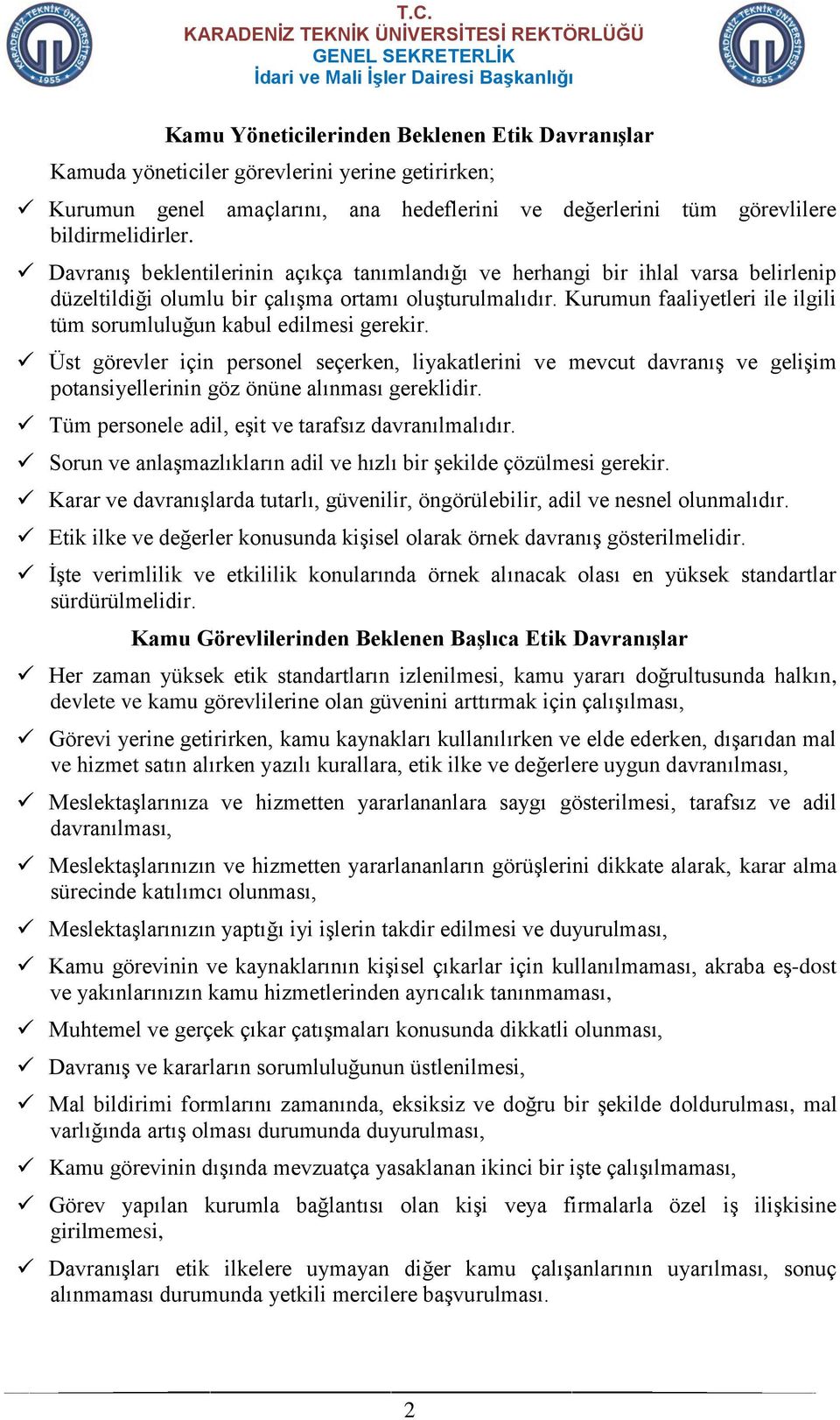 Kurumun faaliyetleri ile ilgili tüm sorumluluğun kabul edilmesi gerekir.