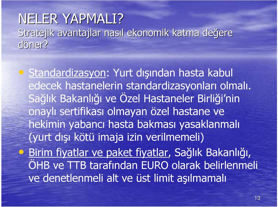 Sağlık Bakanlığı ve Özel Hastaneler Birliği nin onaylı sertifikası olmayan özel hastane ve hekimin yabancı hasta bakması