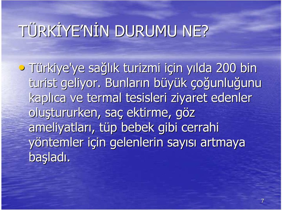 Bunların n büyük b çoğunluğunu unu kaplıca ve termal tesisleri ziyaret