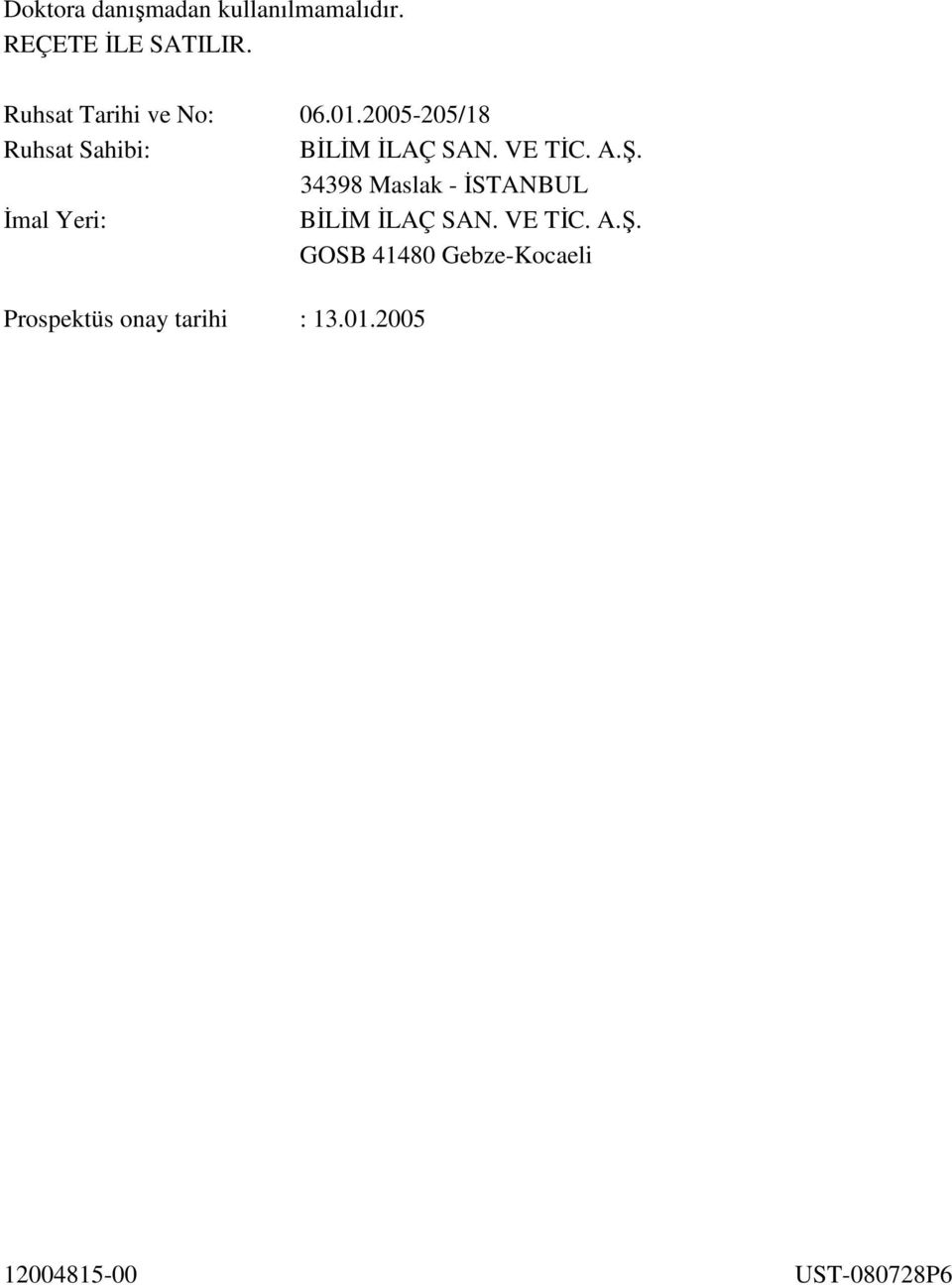 2005-205/18 Ruhsat Sahibi: BĐLĐM ĐLAÇ SAN. VE TĐC. A.Ş.