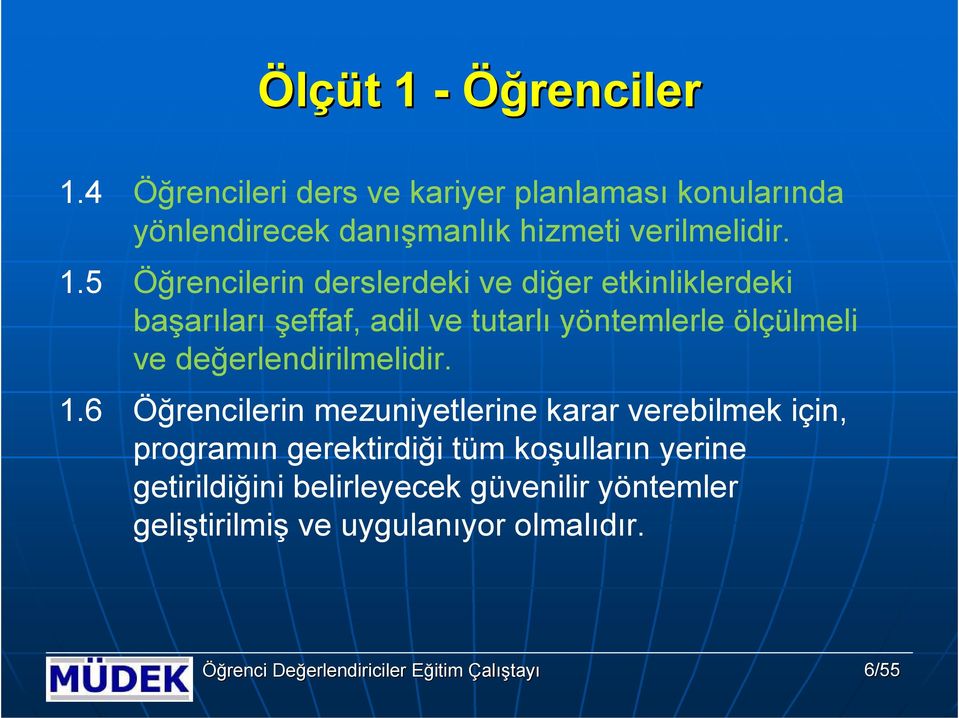 5 Öğrencilerin derslerdeki ve diğer etkinliklerdeki başarıları şeffaf, adil ve tutarlı yöntemlerle ölçülmeli ve