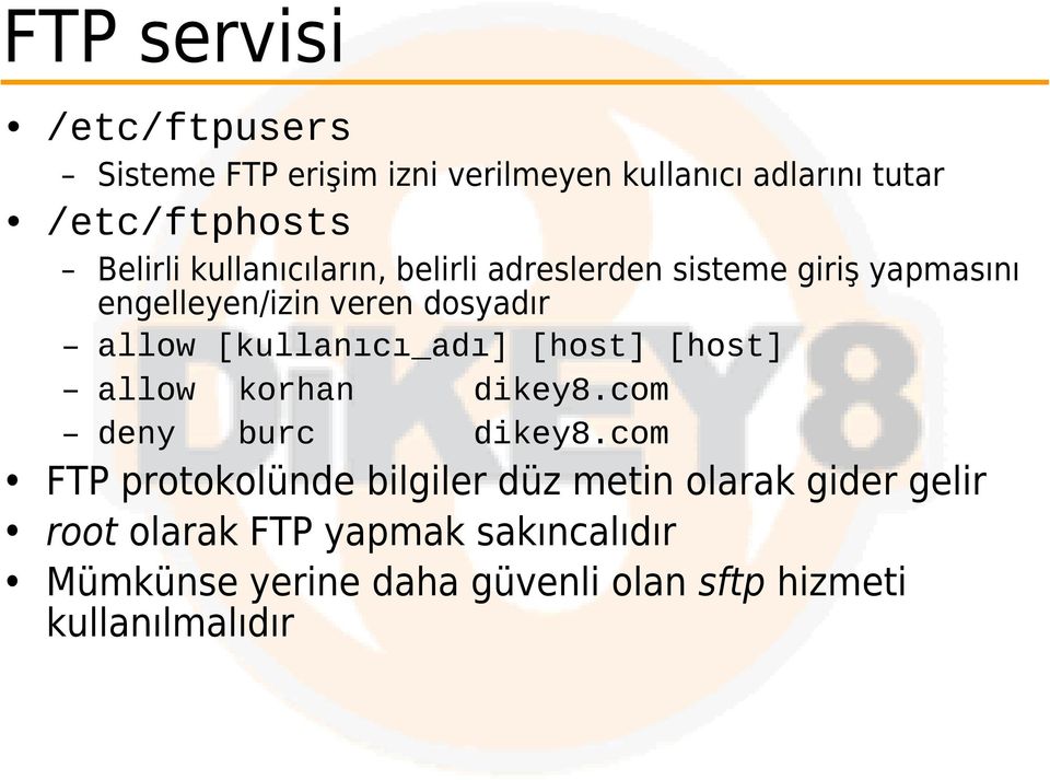 [kullanıcı_adı] [host] [host] allow korhan dikey8.com deny burc dikey8.