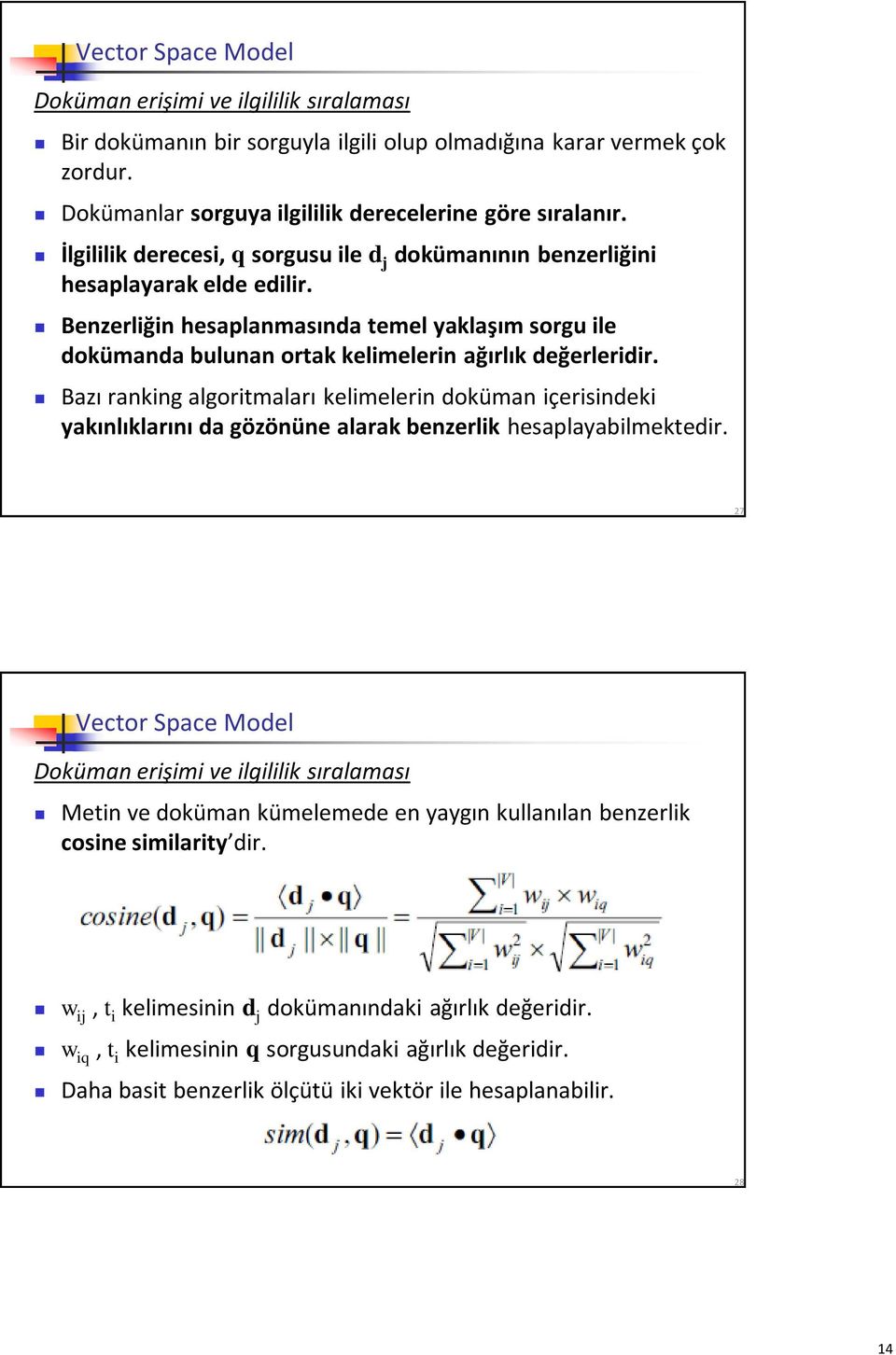 Bazı ranking algoritmaları kelimelerin doküman içerisindeki yakınlıklarını da gözönüne alarak benzerlik hesaplayabilmektedir.