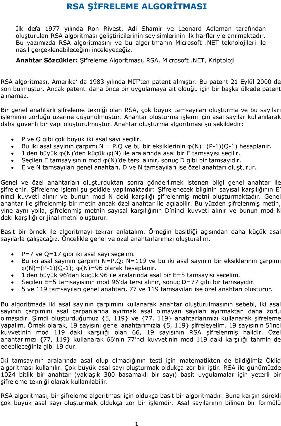 NET, Kriptoloji RSA algoritması, Amerika da 1983 yılında MIT ten patent almıştır. Bu patent 21 Eylül 2000 de son bulmuştur.