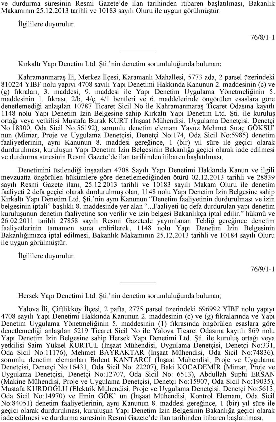 maddesinin (c) ve (g) fıkraları, 3. maddesi, 9. maddesi ile Yapı Denetim Uygulama Yönetmeliğinin 5. maddesinin 1. fıkrası, 2/b, 4/ç, 4/1 bentleri ve 6.