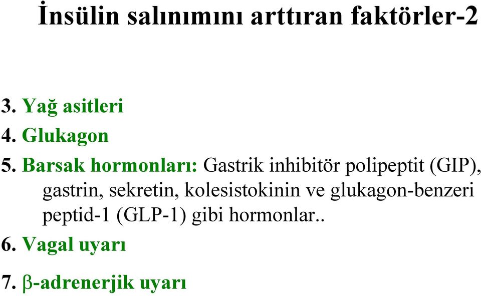 Barsak hormonları: Gastrik inhibitör polipeptit (GIP),